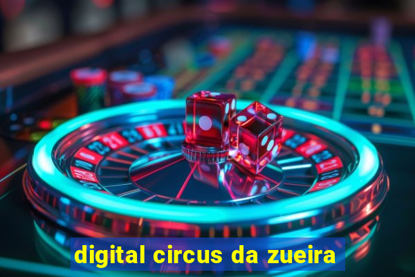 digital circus da zueira